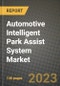 2023 Automotive Intelligent Park Assist System Market - Revenue, Trends, Growth Opportunities, Competition, COVID Strategies, Regional Analysis and Future outlook to 2030 (by products, applications, end cases) - Product Image