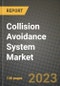 2023 Collision Avoidance System Market Report - Global Industry Data, Analysis and Growth Forecasts by Type, Application and Region, 2022-2028 - Product Image