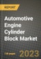 2023 Automotive Engine Cylinder Block Market - Revenue, Trends, Growth Opportunities, Competition, COVID Strategies, Regional Analysis and Future outlook to 2030 (by products, applications, end cases) - Product Image