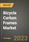 2023 Bicycle Carbon Frames Market - Revenue, Trends, Growth Opportunities, Competition, COVID Strategies, Regional Analysis and Future outlook to 2030 (by products, applications, end cases) - Product Image