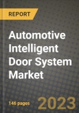 2023 Automotive Intelligent Door System Market - Revenue, Trends, Growth Opportunities, Competition, COVID Strategies, Regional Analysis and Future outlook to 2030 (by products, applications, end cases)- Product Image