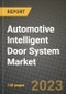 2023 Automotive Intelligent Door System Market - Revenue, Trends, Growth Opportunities, Competition, COVID Strategies, Regional Analysis and Future outlook to 2030 (by products, applications, end cases) - Product Image