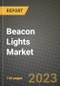 2023 Beacon Lights Market - Revenue, Trends, Growth Opportunities, Competition, COVID Strategies, Regional Analysis and Future outlook to 2030 (by products, applications, end cases) - Product Image