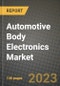 2023 Automotive Body Electronics Market - Revenue, Trends, Growth Opportunities, Competition, COVID Strategies, Regional Analysis and Future outlook to 2030 (by products, applications, end cases) - Product Image