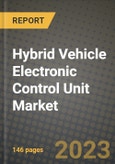 2023 Hybrid Vehicle Electronic Control Unit Market - Revenue, Trends, Growth Opportunities, Competition, COVID Strategies, Regional Analysis and Future outlook to 2030 (by products, applications, end cases)- Product Image