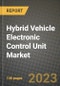 2023 Hybrid Vehicle Electronic Control Unit Market - Revenue, Trends, Growth Opportunities, Competition, COVID Strategies, Regional Analysis and Future outlook to 2030 (by products, applications, end cases) - Product Thumbnail Image