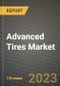 2023 Advanced Tires Market - Revenue, Trends, Growth Opportunities, Competition, COVID Strategies, Regional Analysis and Future outlook to 2030 (by products, applications, end cases) - Product Image