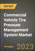 2023 Commercial Vehicle Tire Pressure Management System Market - Revenue, Trends, Growth Opportunities, Competition, COVID Strategies, Regional Analysis and Future outlook to 2030 (by products, applications, end cases)- Product Image
