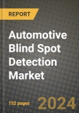 2023 Automotive Blind Spot Detection Market - Revenue, Trends, Growth Opportunities, Competition, COVID Strategies, Regional Analysis and Future outlook to 2030 (by products, applications, end cases)- Product Image