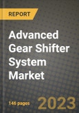 2023 Advanced Gear Shifter System Market - Revenue, Trends, Growth Opportunities, Competition, COVID Strategies, Regional Analysis and Future outlook to 2030 (by products, applications, end cases)- Product Image