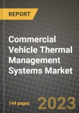 Commercial Vehicle Thermal Management Systems Market - Revenue, Trends, Growth Opportunities, Competition, COVID-19 Strategies, Regional Analysis and Future Outlook to 2030 (By Products, Applications, End Cases)- Product Image