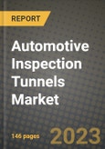 2023 Automotive Inspection Tunnels Market - Revenue, Trends, Growth Opportunities, Competition, COVID Strategies, Regional Analysis and Future outlook to 2030 (by products, applications, end cases)- Product Image