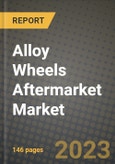 2023 Alloy Wheels Aftermarket Market - Revenue, Trends, Growth Opportunities, Competition, COVID Strategies, Regional Analysis and Future outlook to 2030 (by products, applications, end cases)- Product Image