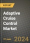 2023 Adaptive Cruise Control Market - Revenue, Trends, Growth Opportunities, Competition, COVID Strategies, Regional Analysis and Future outlook to 2030 (by products, applications, end cases) - Product Image