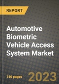 2023 Automotive Biometric Vehicle Access System Market - Revenue, Trends, Growth Opportunities, Competition, COVID Strategies, Regional Analysis and Future outlook to 2030 (by products, applications, end cases)- Product Image