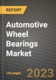 2023 Automotive Wheel Bearings Market - Revenue, Trends, Growth Opportunities, Competition, COVID Strategies, Regional Analysis and Future outlook to 2030 (by products, applications, end cases)- Product Image