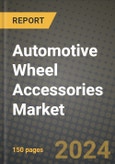 2023 Automotive Wheel Accessories Market - Revenue, Trends, Growth Opportunities, Competition, COVID Strategies, Regional Analysis and Future outlook to 2030 (by products, applications, end cases)- Product Image