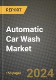 2023 Automatic Car Wash Market - Revenue, Trends, Growth Opportunities, Competition, COVID Strategies, Regional Analysis and Future outlook to 2030 (by products, applications, end cases)- Product Image