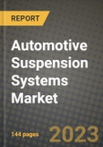 2023 Automotive Suspension Systems Market - Revenue, Trends, Growth Opportunities, Competition, COVID Strategies, Regional Analysis and Future outlook to 2030 (by products, applications, end cases)- Product Image