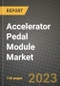 2023 Accelerator Pedal Module Market - Revenue, Trends, Growth Opportunities, Competition, COVID Strategies, Regional Analysis and Future outlook to 2030 (by products, applications, end cases) - Product Thumbnail Image