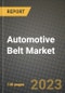 2023 Automotive Belt Market - Revenue, Trends, Growth Opportunities, Competition, COVID Strategies, Regional Analysis and Future outlook to 2030 (by products, applications, end cases) - Product Image