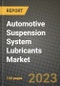 2023 Automotive Suspension System Lubricants Market - Revenue, Trends, Growth Opportunities, Competition, COVID Strategies, Regional Analysis and Future outlook to 2030 (by products, applications, end cases) - Product Image