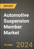 2023 Automotive Suspension Member Market - Revenue, Trends, Growth Opportunities, Competition, COVID Strategies, Regional Analysis and Future outlook to 2030 (by products, applications, end cases)- Product Image