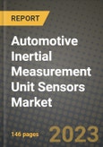 2023 Automotive Inertial Measurement Unit Sensors Market - Revenue, Trends, Growth Opportunities, Competition, COVID Strategies, Regional Analysis and Future outlook to 2030 (by products, applications, end cases)- Product Image