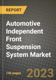 2023 Automotive Independent Front Suspension System Market - Revenue, Trends, Growth Opportunities, Competition, COVID Strategies, Regional Analysis and Future outlook to 2030 (by products, applications, end cases)- Product Image