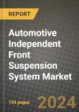 Automotive Independent Front Suspension System Market Report: Industry Size, Market Shares Data, Latest Trends, Insights, Growth Potential, CAGR Forecasts to 2034- Product Image