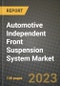 2023 Automotive Independent Front Suspension System Market - Revenue, Trends, Growth Opportunities, Competition, COVID Strategies, Regional Analysis and Future outlook to 2030 (by products, applications, end cases) - Product Image