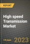High speed Transmission Market - Revenue, Trends, Growth Opportunities, Competition, COVID-19 Strategies, Regional Analysis and Future Outlook to 2030 (By Products, Applications, End Cases) - Product Thumbnail Image