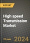 2023 High speed Transmission Market - Revenue, Trends, Growth Opportunities, Competition, COVID Strategies, Regional Analysis and Future outlook to 2030 (by products, applications, end cases) - Product Image