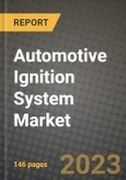 Automotive Ignition System Market - Revenue, Trends, Growth Opportunities, Competition, COVID-19 Strategies, Regional Analysis and Future Outlook to 2030 (By Products, Applications, End Cases)- Product Image