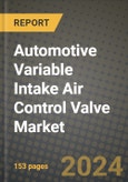 2023 Automotive Variable Intake Air Control Valve Market - Revenue, Trends, Growth Opportunities, Competition, COVID Strategies, Regional Analysis and Future outlook to 2030 (by products, applications, end cases)- Product Image