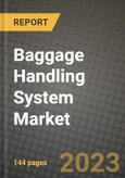 2023 Baggage Handling System Market - Revenue, Trends, Growth Opportunities, Competition, COVID Strategies, Regional Analysis and Future outlook to 2030 (by products, applications, end cases)- Product Image