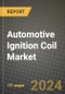 2023 Automotive Ignition Coil Market - Revenue, Trends, Growth Opportunities, Competition, COVID Strategies, Regional Analysis and Future outlook to 2030 (by products, applications, end cases) - Product Image