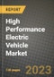 High Performance Electric Vehicle Market - Revenue, Trends, Growth Opportunities, Competition, COVID-19 Strategies, Regional Analysis and Future Outlook to 2030 (By Products, Applications, End Cases) - Product Thumbnail Image