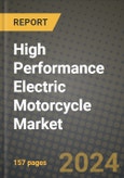 2023 High Performance Electric Motorcycle Market - Revenue, Trends, Growth Opportunities, Competition, COVID Strategies, Regional Analysis and Future outlook to 2030 (by products, applications, end cases)- Product Image