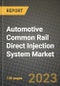 2023 Automotive Common Rail Direct Injection System Market - Revenue, Trends, Growth Opportunities, Competition, COVID Strategies, Regional Analysis and Future outlook to 2030 (by products, applications, end cases) - Product Image