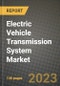 2023 Electric Vehicle Transmission System Market - Revenue, Trends, Growth Opportunities, Competition, COVID Strategies, Regional Analysis and Future outlook to 2030 (by products, applications, end cases) - Product Image