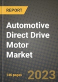 Automotive Direct Drive Motor Market - Revenue, Trends, Growth Opportunities, Competition, COVID-19 Strategies, Regional Analysis and Future Outlook to 2030 (By Products, Applications, End Cases)- Product Image