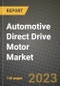 2023 Automotive Direct Drive Motor Market - Revenue, Trends, Growth Opportunities, Competition, COVID Strategies, Regional Analysis and Future outlook to 2030 (by products, applications, end cases) - Product Thumbnail Image