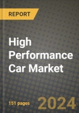 2023 High performance Car Market - Revenue, Trends, Growth Opportunities, Competition, COVID Strategies, Regional Analysis and Future outlook to 2030 (by products, applications, end cases)- Product Image