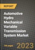 2023 Automotive Hydro Mechanical Variable Transmission System Market - Revenue, Trends, Growth Opportunities, Competition, COVID Strategies, Regional Analysis and Future outlook to 2030 (by products, applications, end cases)- Product Image