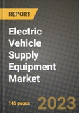 2023 Electric Vehicle Supply Equipment Market - Revenue, Trends, Growth Opportunities, Competition, COVID Strategies, Regional Analysis and Future outlook to 2030 (by products, applications, end cases)- Product Image