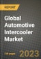 2023 Global Automotive Intercooler Market - Revenue, Trends, Growth Opportunities, Competition, COVID Strategies, Regional Analysis and Future outlook to 2030 (by products, applications, end cases) - Product Image