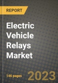 2023 Electric Vehicle Relays Market - Revenue, Trends, Growth Opportunities, Competition, COVID Strategies, Regional Analysis and Future outlook to 2030 (by products, applications, end cases)- Product Image