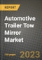 2023 Automotive Trailer Tow Mirror Market - Revenue, Trends, Growth Opportunities, Competition, COVID Strategies, Regional Analysis and Future outlook to 2030 (by products, applications, end cases) - Product Image