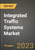 2023 Integrated Traffic Systems Market - Revenue, Trends, Growth Opportunities, Competition, COVID Strategies, Regional Analysis and Future outlook to 2030 (by products, applications, end cases)- Product Image